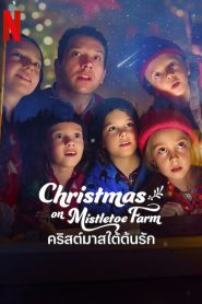 Christmas on Mistletoe Farm (2022) คริสต์มาสใต้ต้นรัก